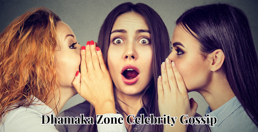 Dhamaka Zone Celebrity Gossip: 10 Things You Need to Know
